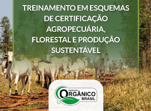 Treinamento em esquemas de certificação agropecuária, florestal e produção sustentável: Certificação de Produtos Orgânicos